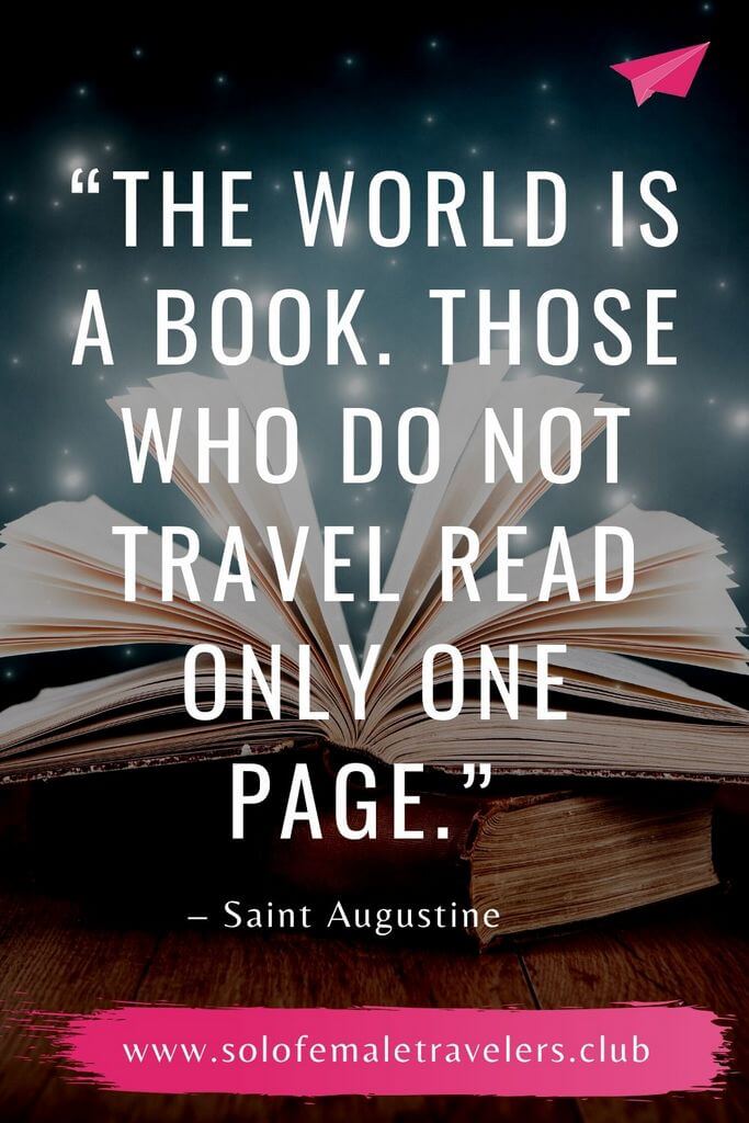 “The world is a book and those who do not travel read only one page.” – Saint Augustine