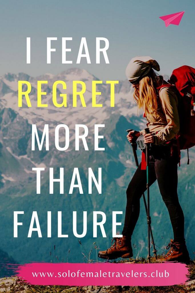 “I fear regret more than I fear failure” – Unknown