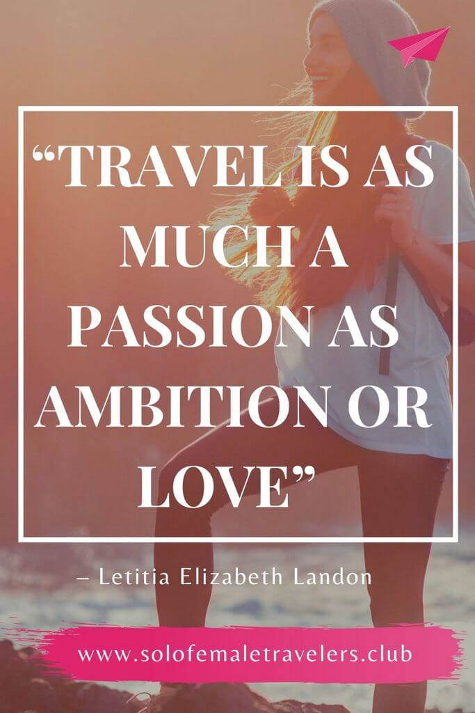 “Travel is as much a passion as ambition or love” – Letitia Elizabeth Landon