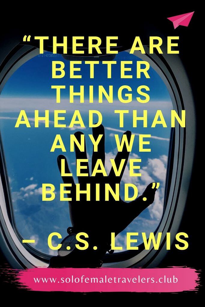 #6 “There are better things ahead than any we leave behind.” – C.S. Lewis