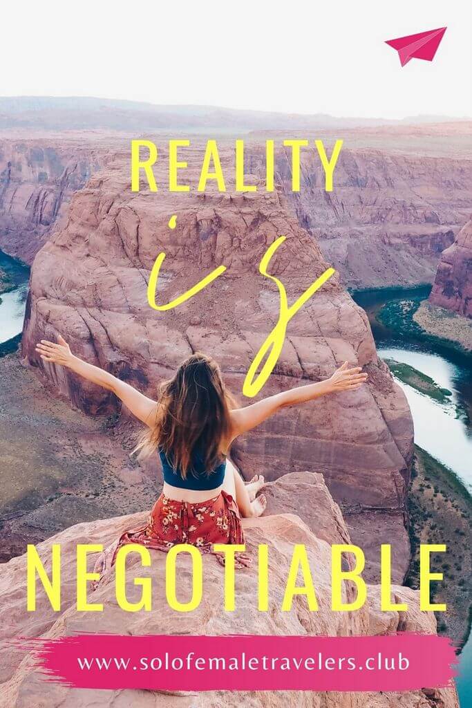 “Reality is negotiable” – Unknown