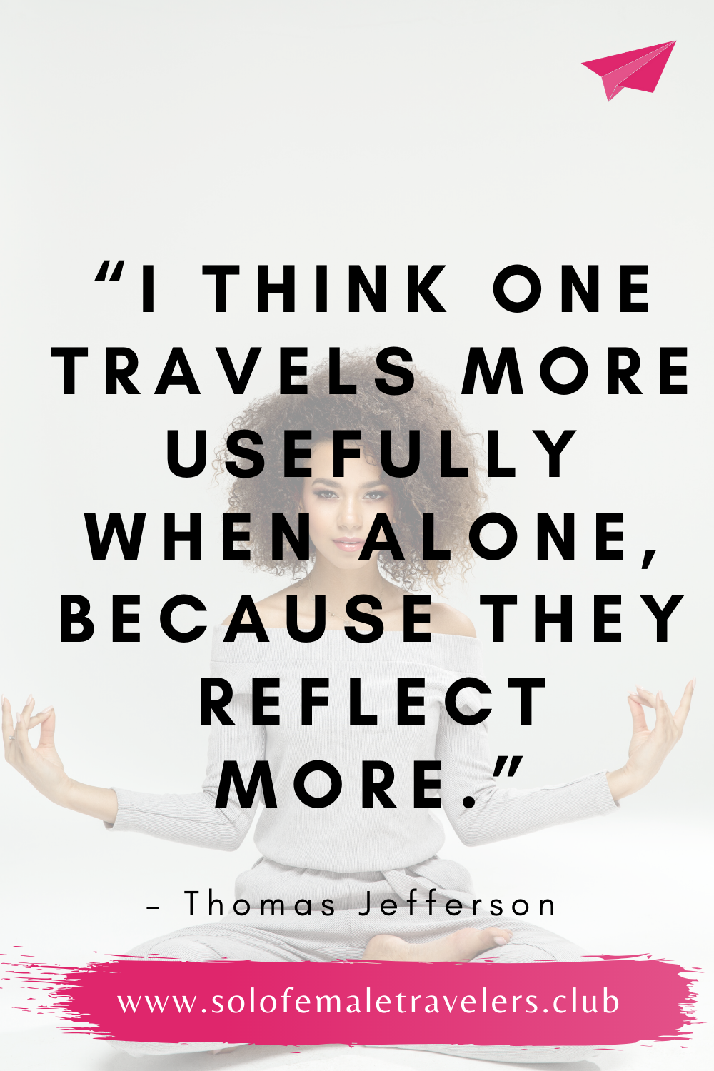 woman with legs crossed and quote one travels more usefully when alone